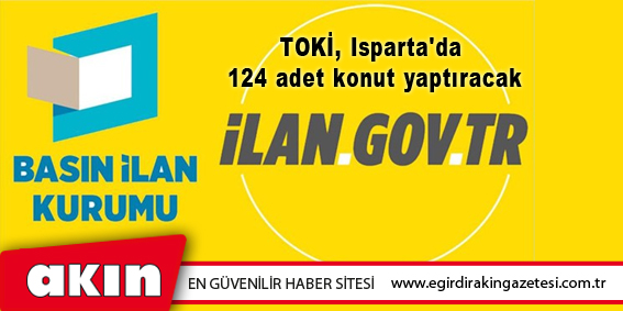 TOKİ, Isparta'da 124 adet konut yaptıracak