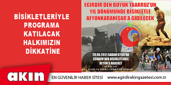 EĞİRDİR’DEN BÜYÜK TAARRUZ’UN YILDÖNÜMÜNDE  BİSİKLETLE AFYONKARAHİSAR İLİNE GİDİLECEK