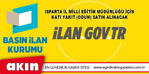 Isparta İl Milli Eğitim Müdürlüğü İçin Katı Yakıt (Odun) Satın Alınacak 
