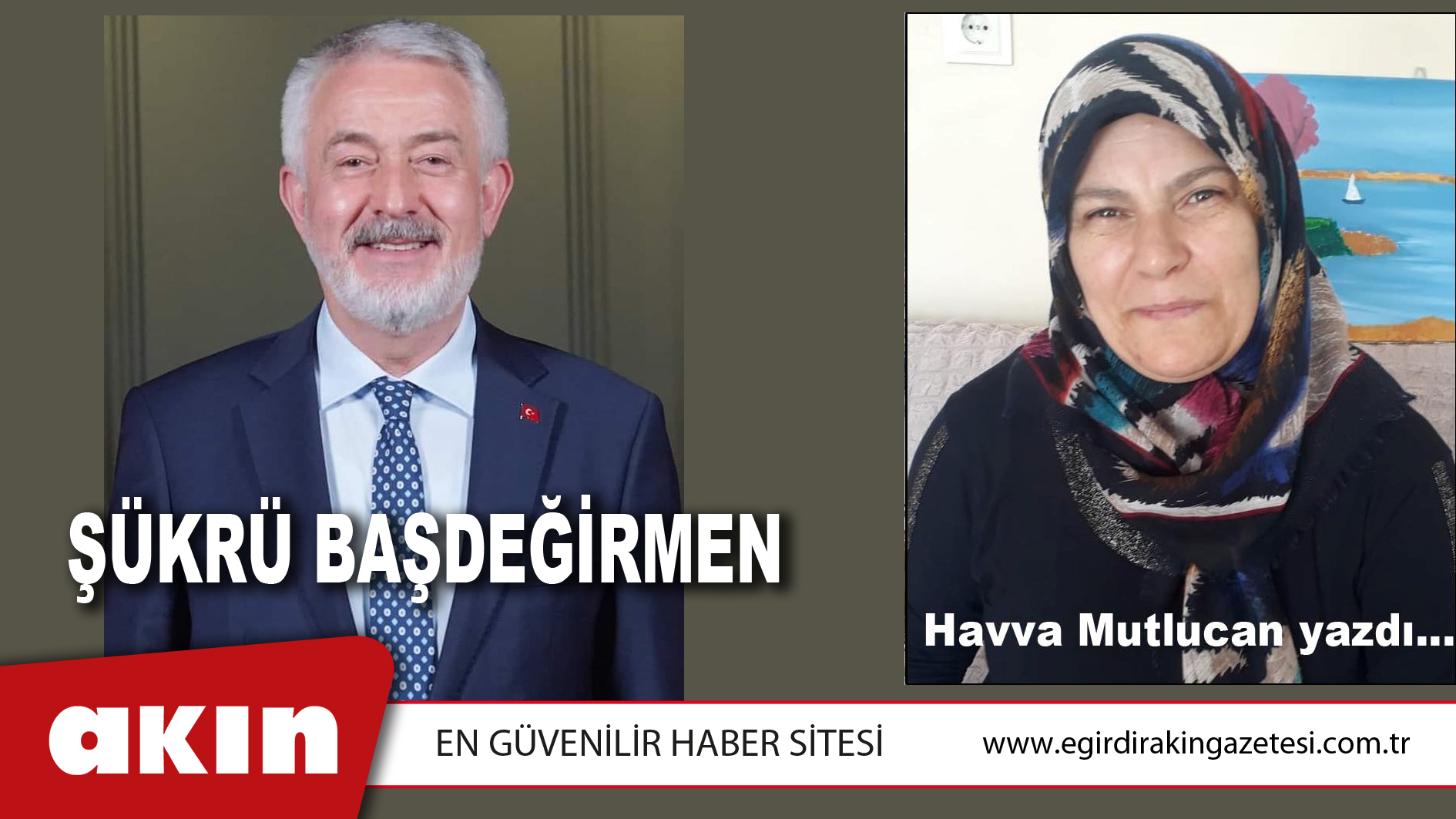 eğirdir haber,akın gazetesi,egirdir haberler,son dakika,ŞÜKRÜ BAŞDEĞİRMEN