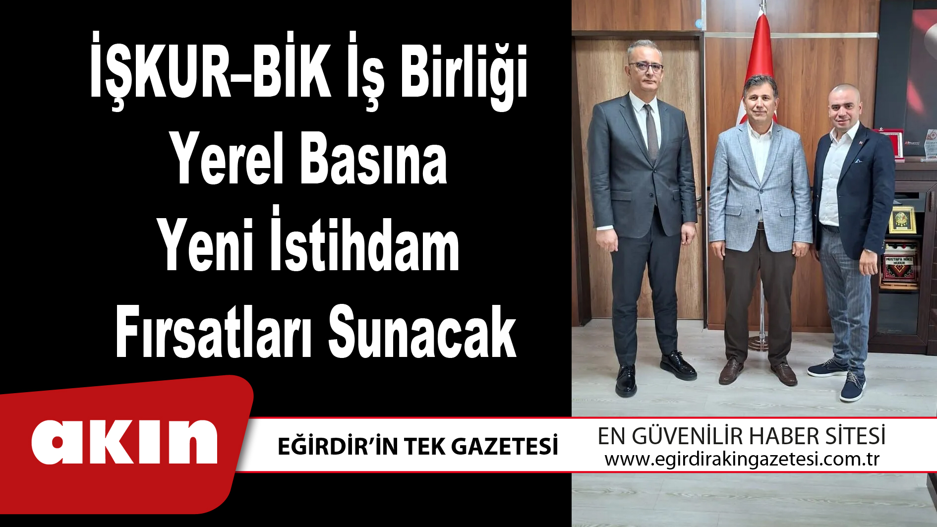 eğirdir haber,akın gazetesi,egirdir haberler,son dakika,İŞKUR–BİK İş Birliği Yerel Basına Yeni İstihdam Fırsatları Sunacak