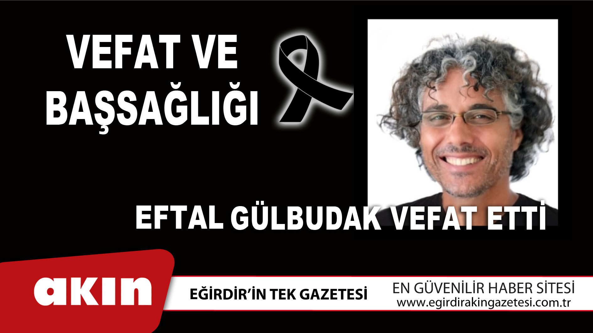 eğirdir haber,akın gazetesi,egirdir haberler,son dakika,Eftal Gülbudak Vefat Etti