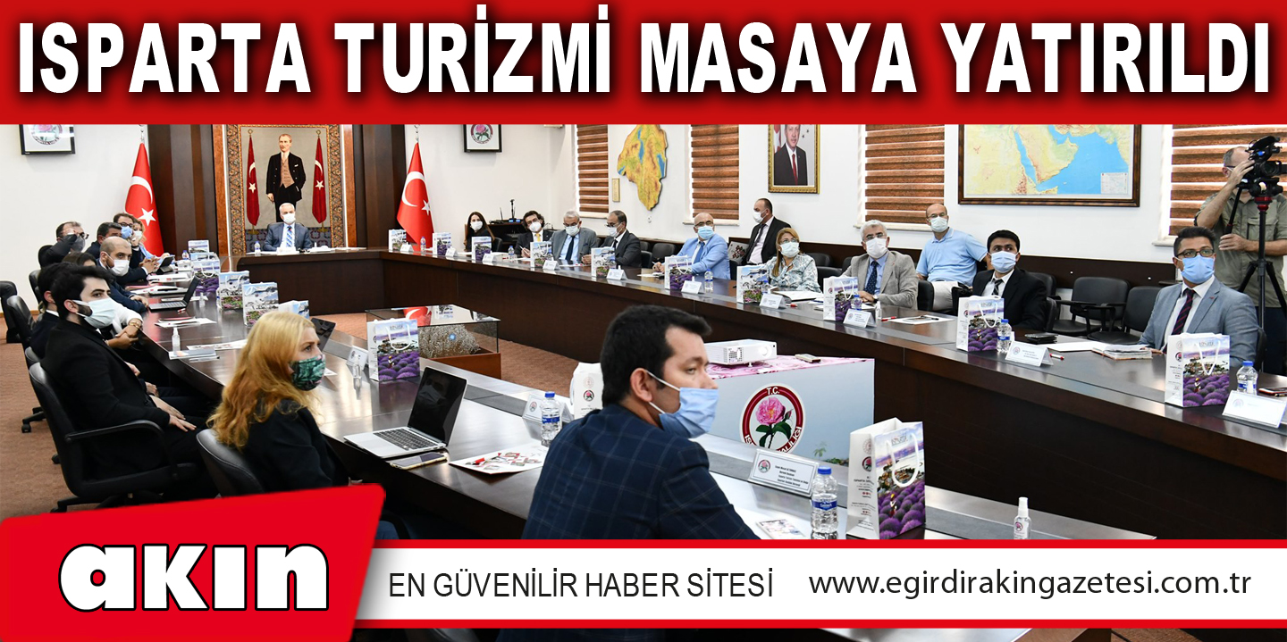 eğirdir haber,akın gazetesi,egirdir haberler,son dakika,ISPARTA TURİZMİ MASAYA YATIRILDI