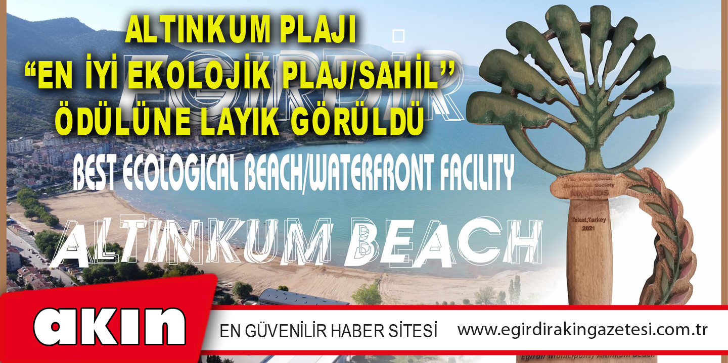 Altınkum Plajı “En İyi Ekolojik Plaj/Sahil’’ Ödülüne Layık Görüldü