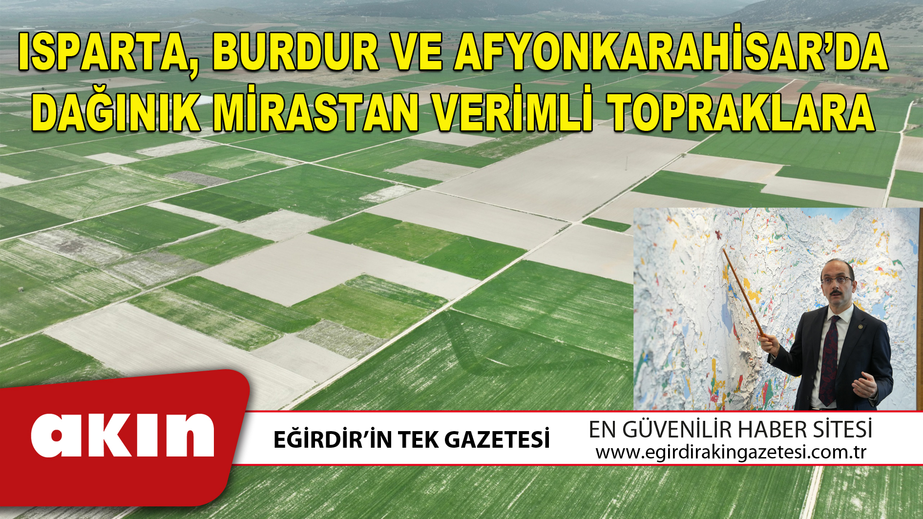ISPARTA BURDUR VE AFYONKARAHİSAR’DA DAĞINIK MİRASTAN VERİMLİ TOPRAKLARA