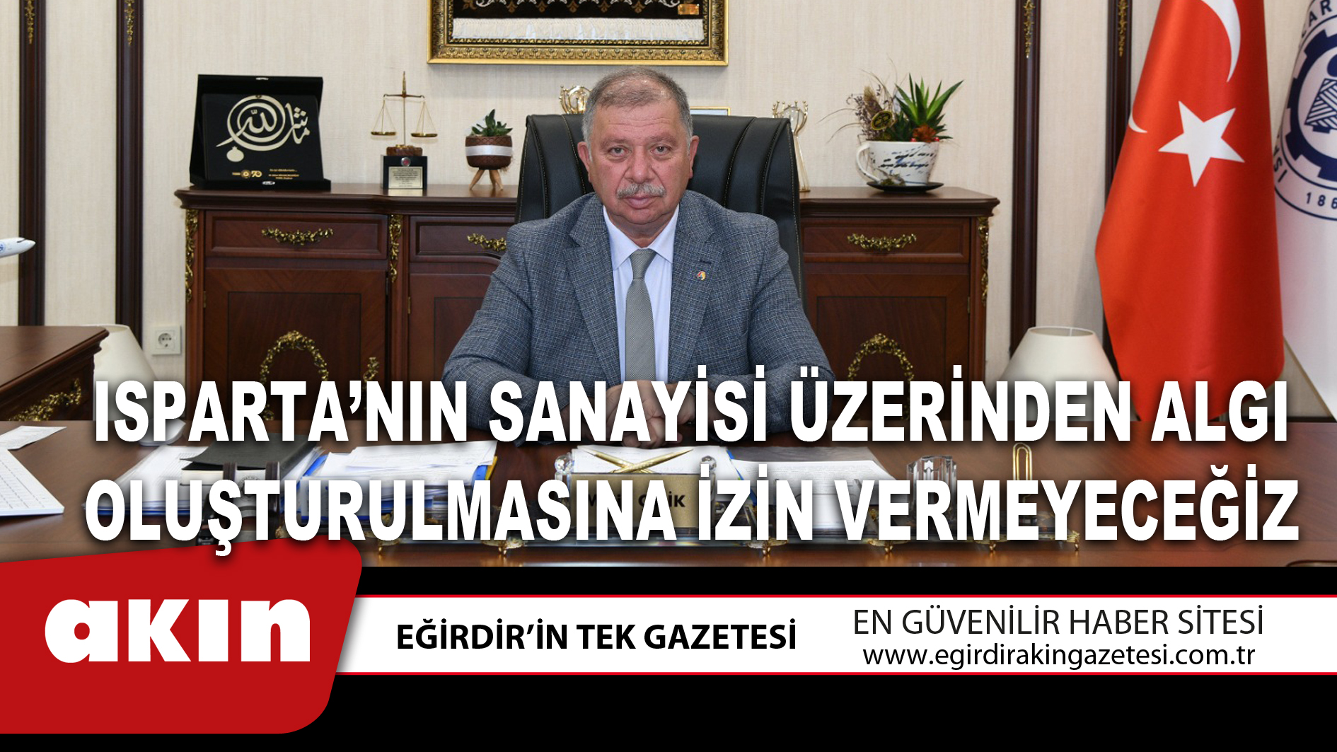 Isparta’nın Sanayisi Üzerinden Algı Oluşturulmasına İzin Vermeyeceğiz