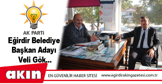 Ak Parti Eğirdir Belediye Başkan Adayı Veli Gök...