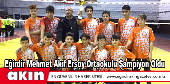eğirdir haber,akın gazetesi,egirdir haberler,son dakika,Eğirdir Mehmet Akif Ersoy Ortaokulu Şampiyon Oldu