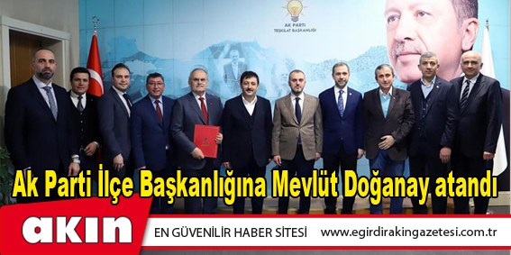 Ak Parti İlçe Başkanlığına Mevlüt Doğanay atandı