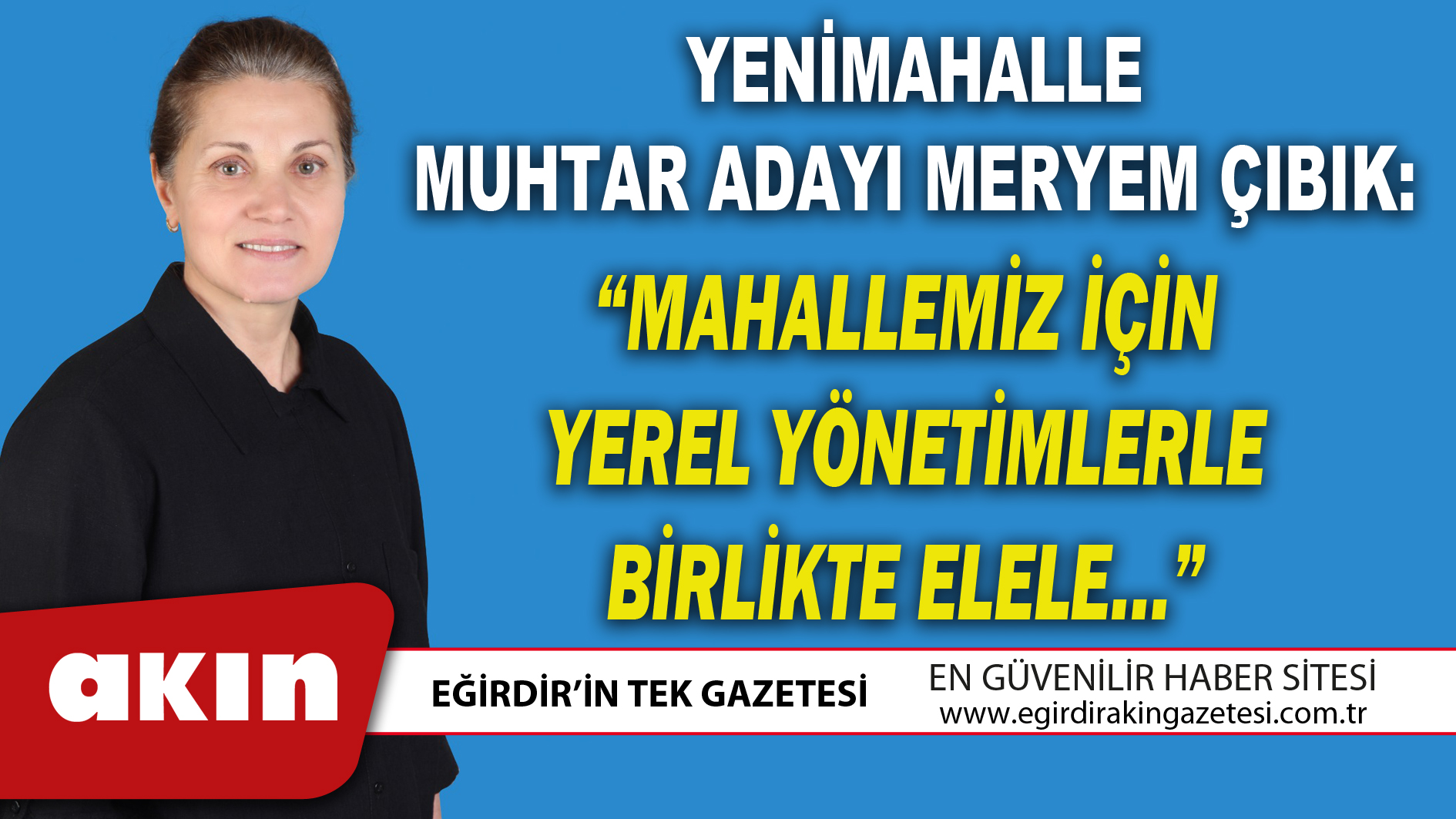 “MAHALLEMİZ İÇİN YEREL YÖNETİMLERLE BİRLİKTE ELELE…”