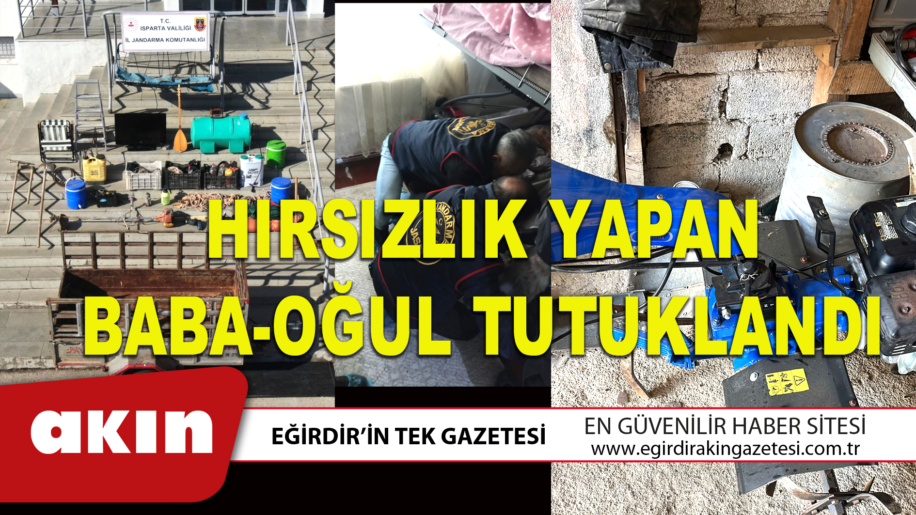 eğirdir haber,akın gazetesi,egirdir haberler,son dakika,HIRSIZLIK YAPAN BABA-OĞUL TUTUKLANDI