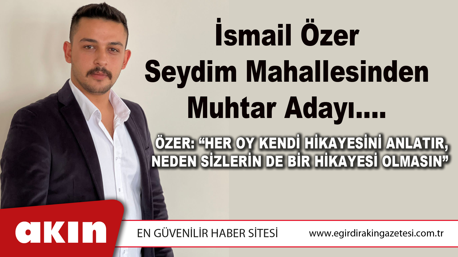 İsmail Özer Seydim Mahallesinden Muhtar Adayı….