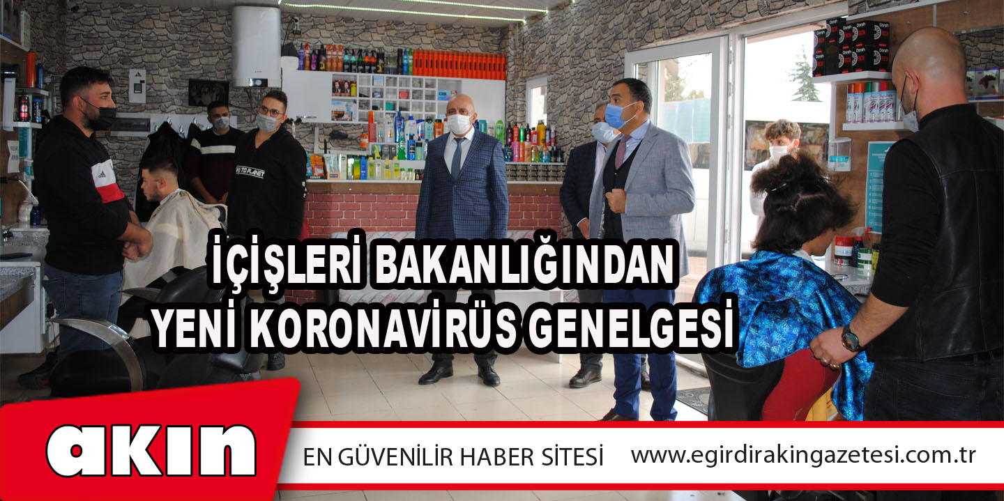 eğirdir haber,akın gazetesi,egirdir haberler,son dakika,İçişleri Bakanlığından Yeni Koronavirüs Genelgesi