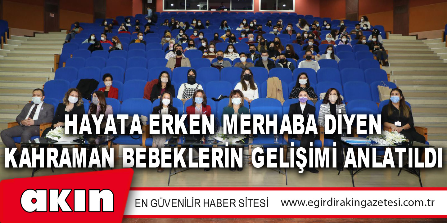 Hayata Erken Merhaba Diyen Kahraman Bebeklerin Gelişimi Anlatıldı
