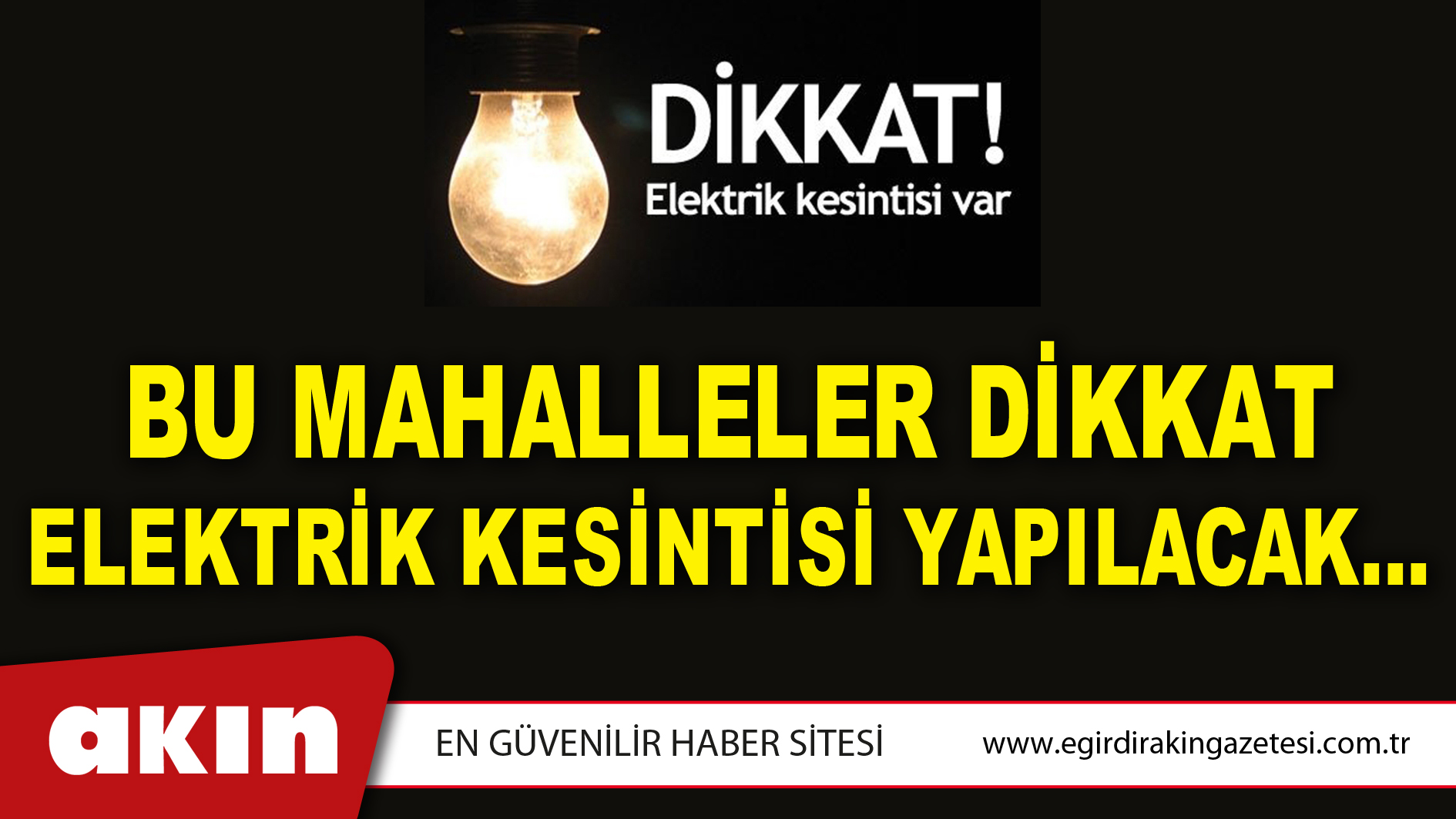 BU MAHALLELER DİKKAT ELEKTRİK KESİNTİSİ YAPILACAK…