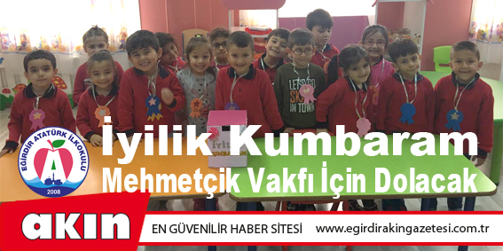 İyilik Kumbaram Mehmetçik Vakfı İçin Dolacak