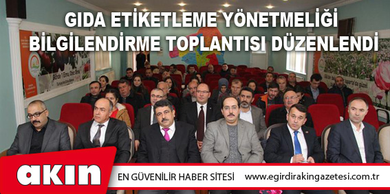 eğirdir haber,akın gazetesi,egirdir haberler,son dakika,Gıda Etiketleme Yönetmeliği Bilgilendirme Toplantısı Düzenlendi