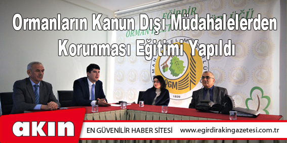 Ormanların Kanun Dışı Müdahalelerden Korunması Eğitimi Yapıldı