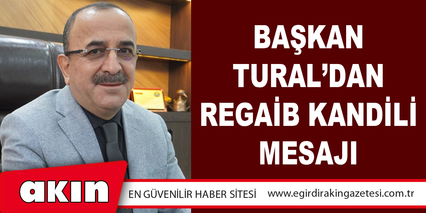Başkan Tural’dan Regaib Kandili Mesajı
