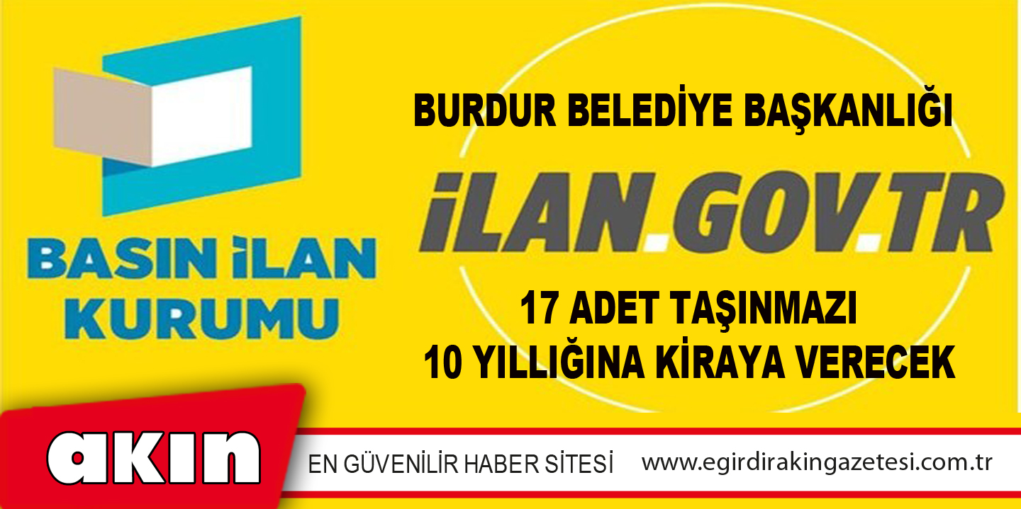 Burdur Belediye Başkanlığı 17 Adet Taşınmazı 10 Yıllığına Kiraya Verecek