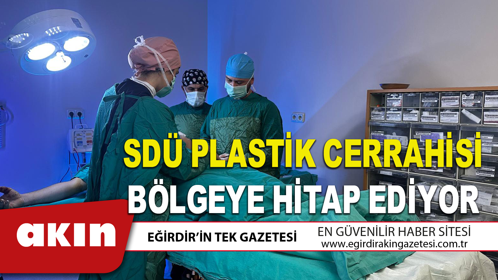 SDÜ PLASTİK CERRAHİSİ BÖLGEYE HİTAP EDİYOR