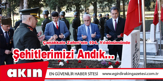 Çanakkale Zaferi'nin 104. Yıldönümü törenlerle kutlandı