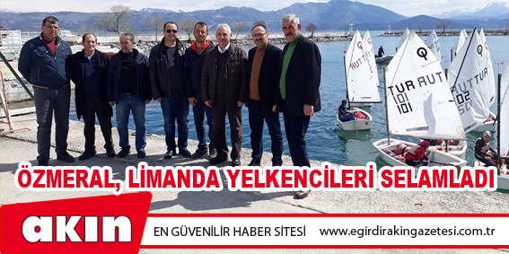 Özmeral, Limanda Yelkencileri Selamladı