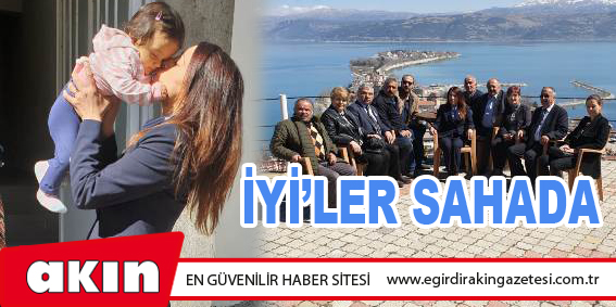 İYİ’LER SAHADA