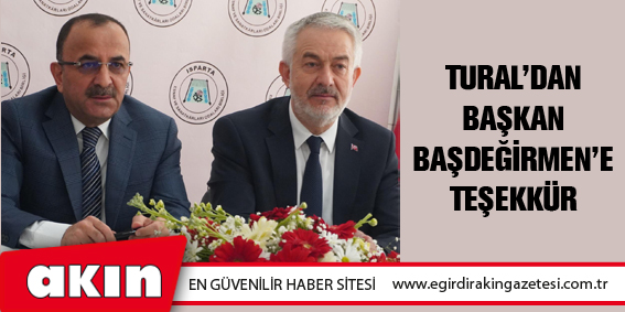 Tural’dan Başkan  Başdeğirmen’e Teşekkür 