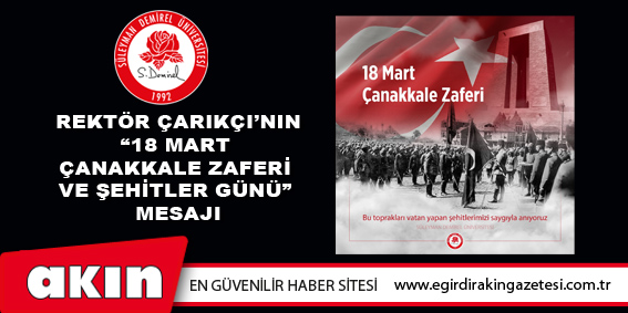 Rektör Çarıkçı’nın “18 Mart Çanakkale Zaferi Ve Şehitler Günü” Mesajı