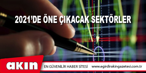 2021’de Öne Çıkacak Sektörler