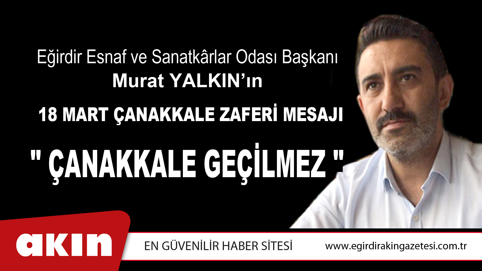 Eğirdir Esnaf ve Sanatkârlar Odası Başkanı Murat Yalkın'ın 18 Mart Çanakkale Zaferi Mesajı
