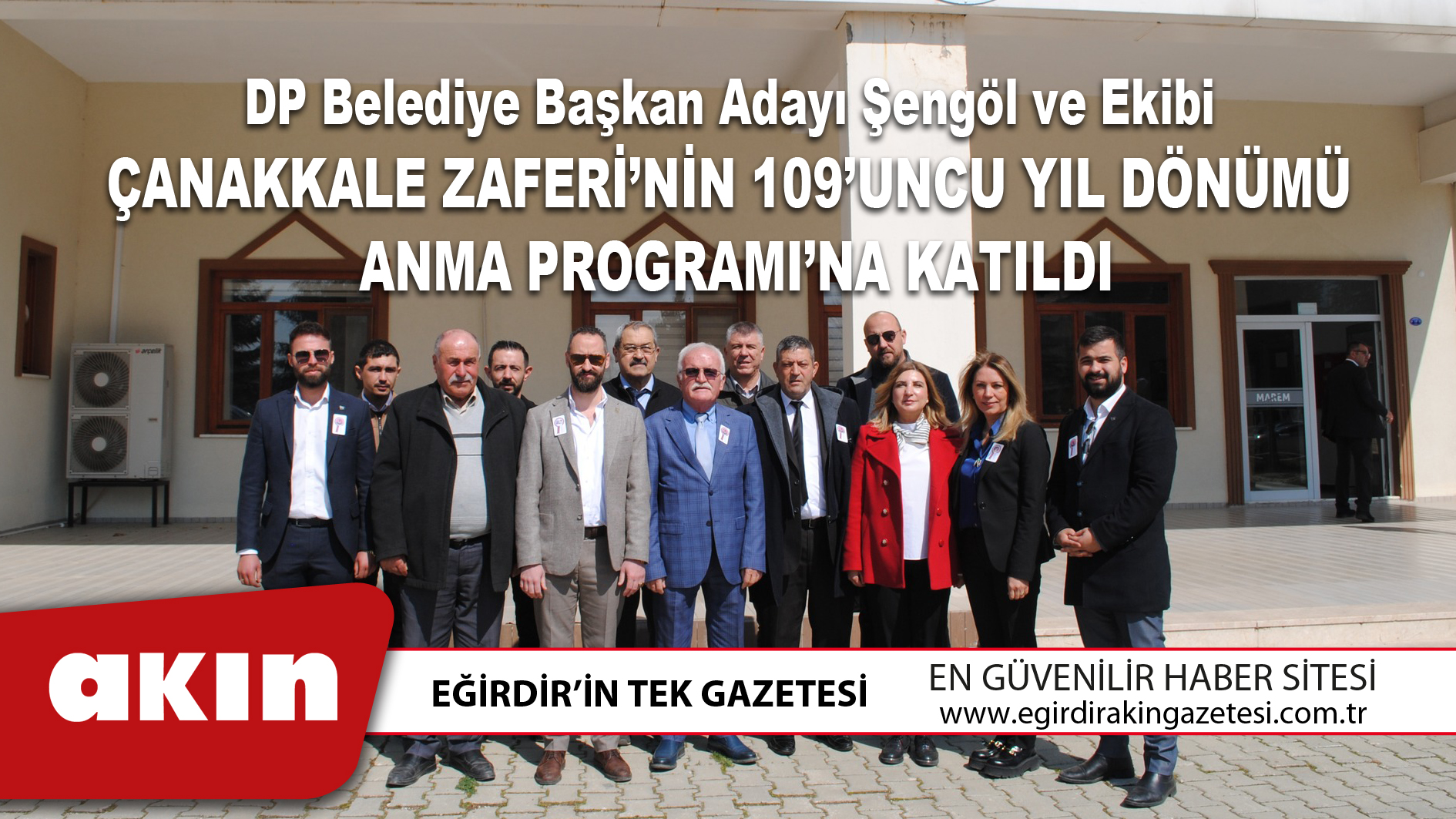DP Belediye Başkan Adayı Şengöl ve Ekibi  Çanakkale Zaferi’nin 109’uncu Yıl Dönümü Anma Programı’na Katıldı