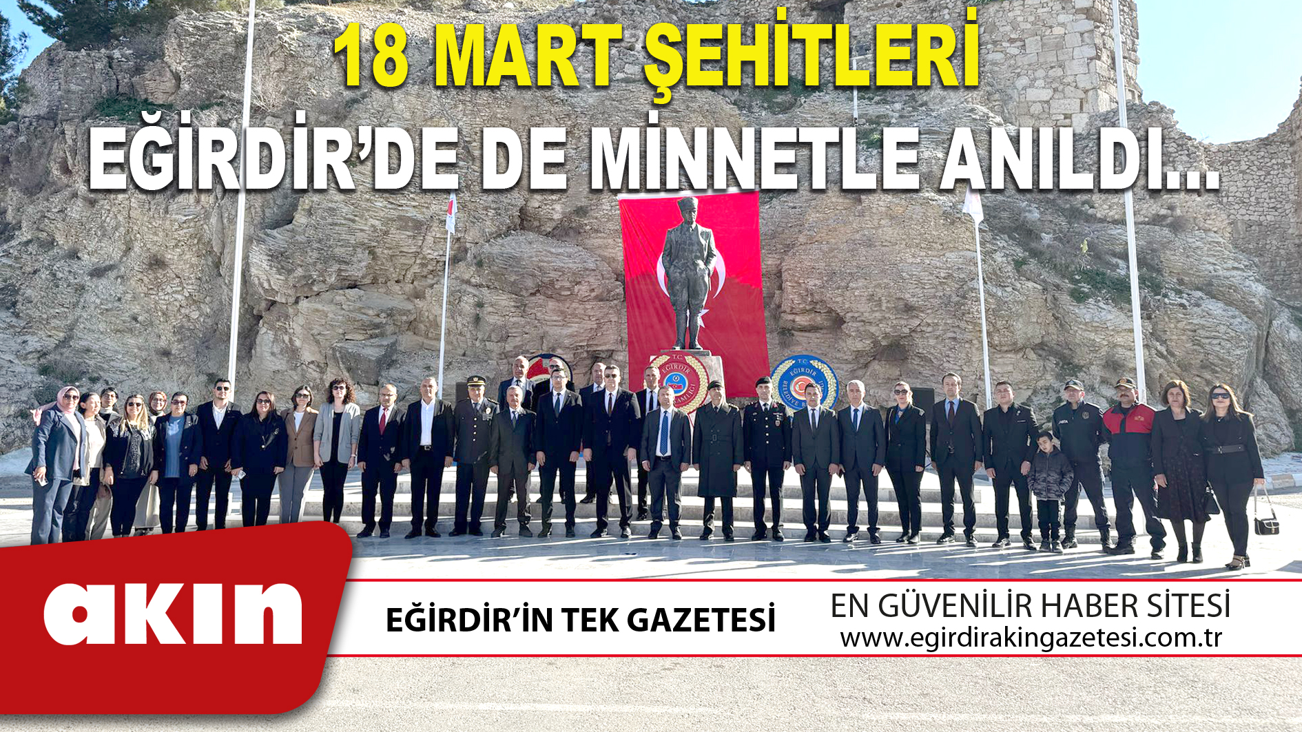 18 MART ŞEHİTLERİ EĞİRDİR’DE DE MİNNETLE ANILDI…