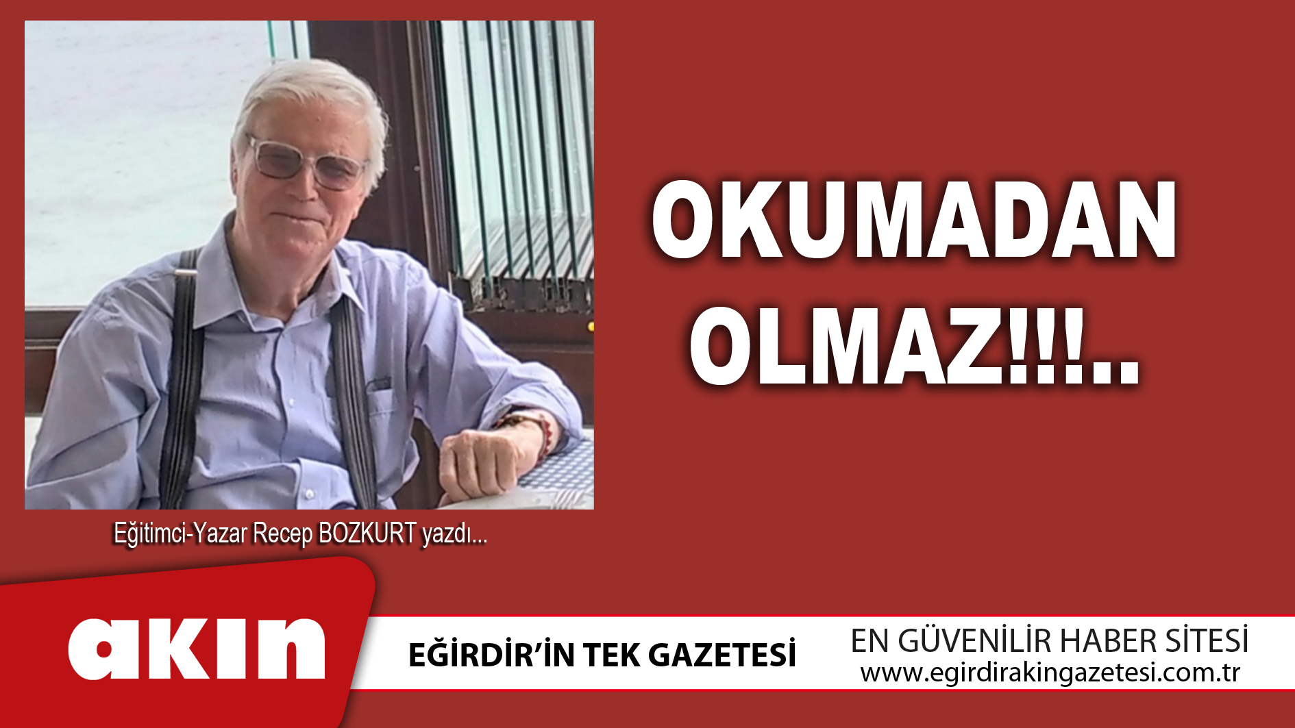 eğirdir haber,akın gazetesi,egirdir haberler,son dakika,OKUMADAN OLMAZ!