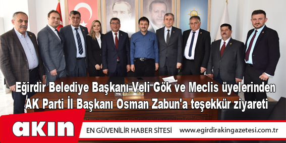 Gök ve ekibinden AK Parti İl Başkanı Osman Zabun'a teşekkür ziyareti