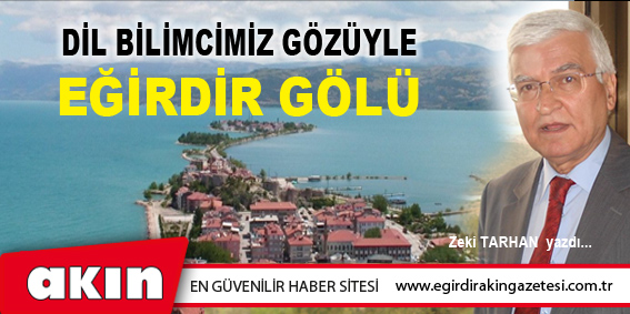 DİL BİLİMCİMİZ GÖZÜYLE EĞİRDİR GÖLÜ