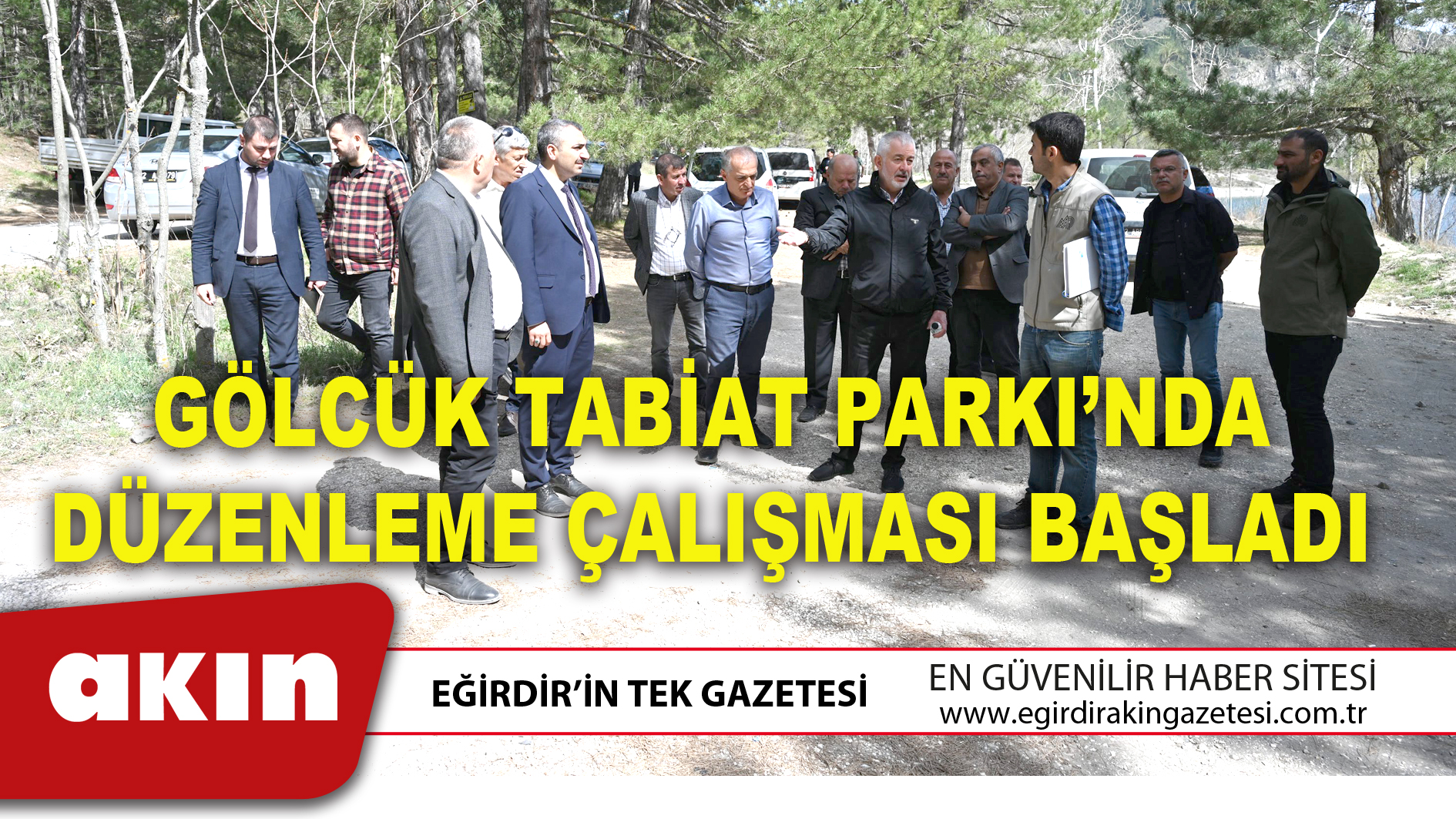 eğirdir haber,akın gazetesi,egirdir haberler,son dakika,Gölcük Tabiat Parkı’nda Düzenleme Çalışması Başladı