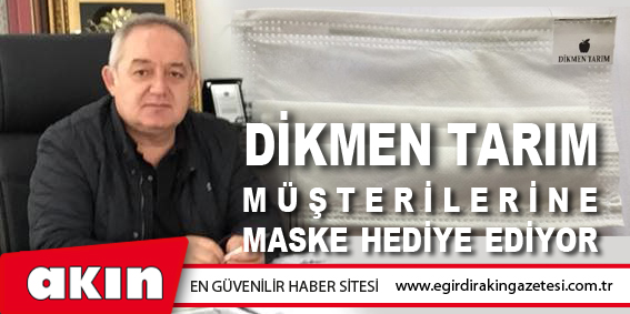 Dikmen Tarım Müşterilerine Maske Hediye Ediyor
