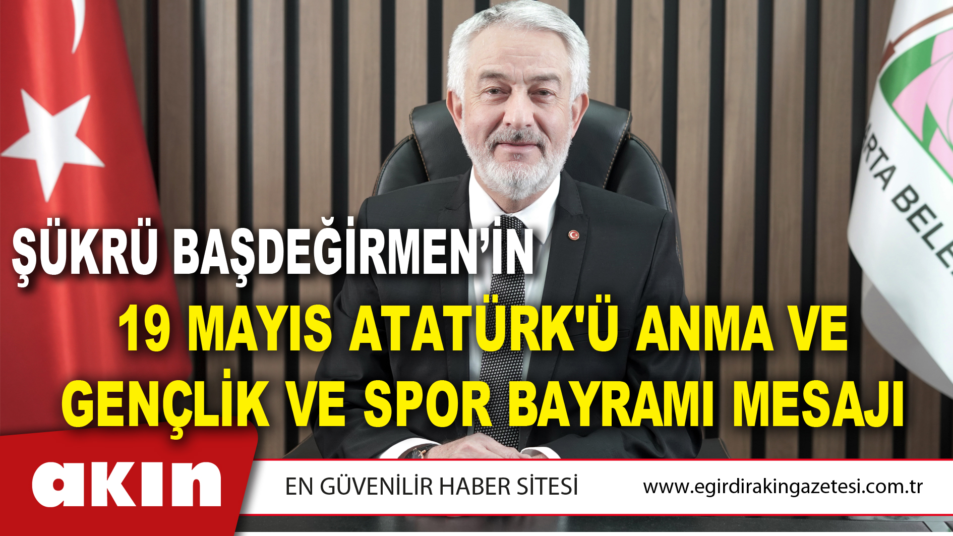 eğirdir haber,akın gazetesi,egirdir haberler,son dakika,Isparta Belediye Başkanı Şükrü Başdeğirmen’in 19 Mayıs Atatürk'ü Anma Ve Gençlik Ve Spor Bayramı Mesajı