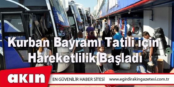 Kurban Bayramı Tatili için Hareketlilik Başladı