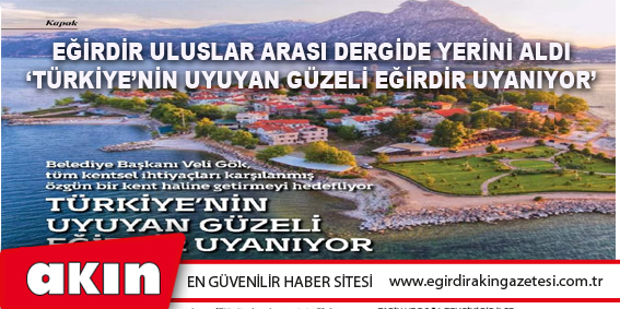 EĞİRDİR ULUSLAR ARASI DERGİDE YERİNİ ALDI