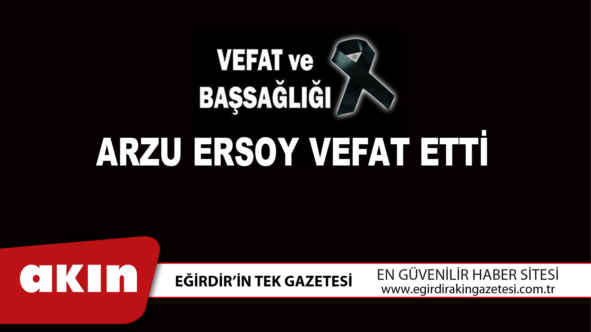 eğirdir haber,akın gazetesi,egirdir haberler,son dakika,ARZU ERSOY VEFAT ETTİ