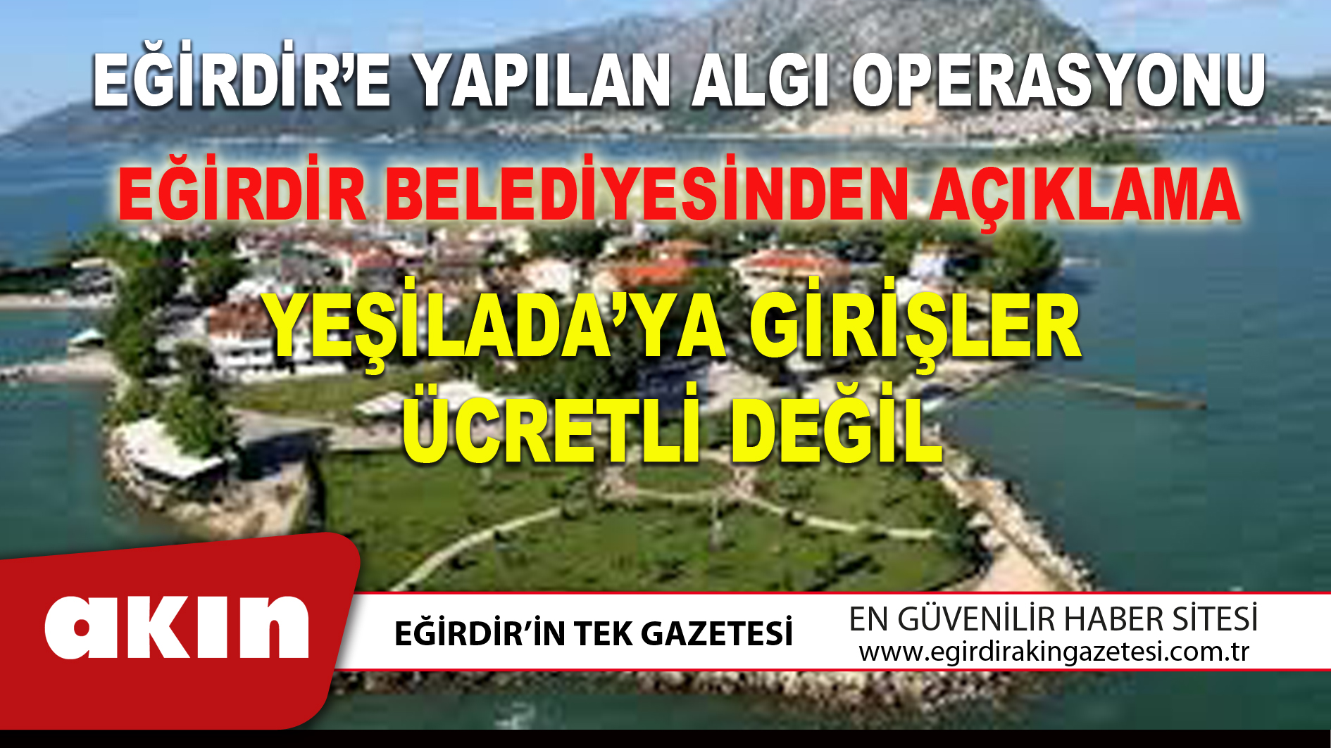 eğirdir haber,akın gazetesi,egirdir haberler,son dakika,EĞİRDİR YEŞİLADA’YA GİRİŞLER ÜCRETLİ DEĞİL