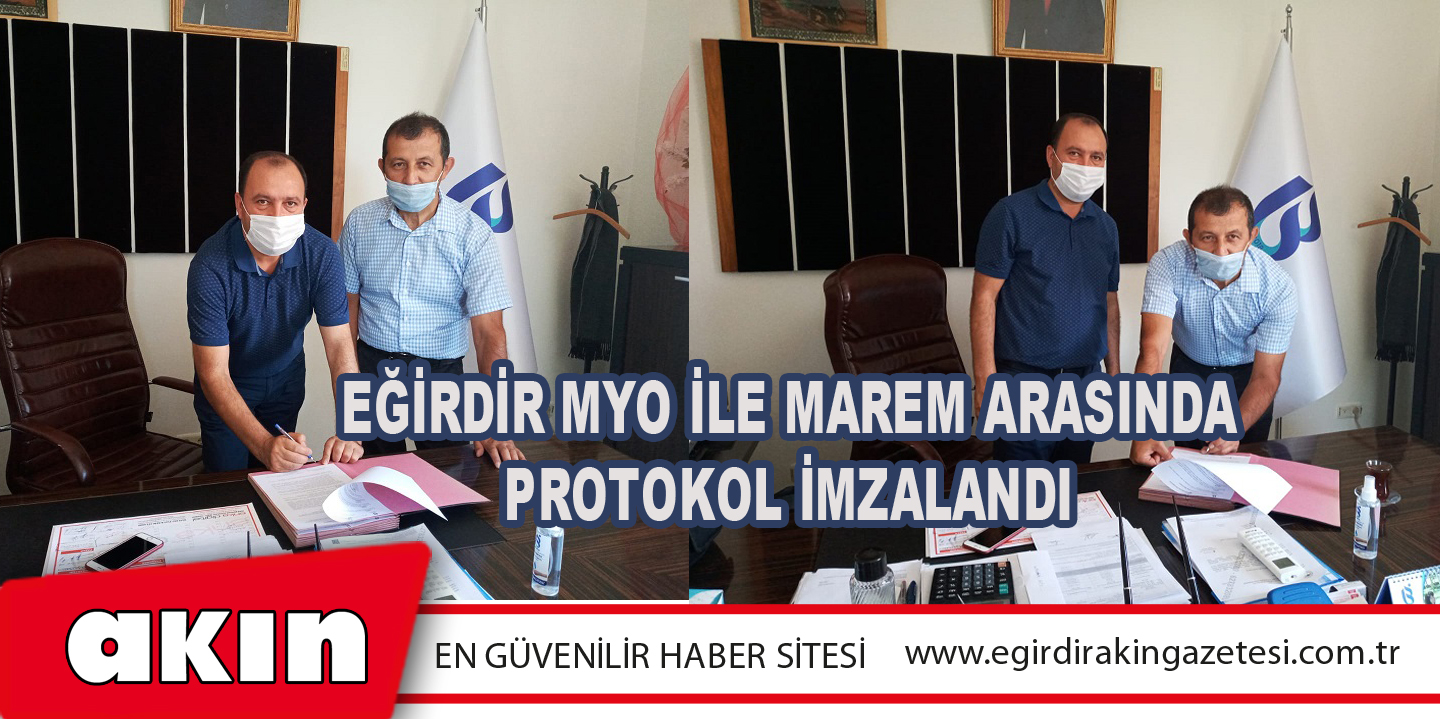 EĞİRDİR MYO İLE MAREM ARASINDA PROTOKOL İMZALANDI