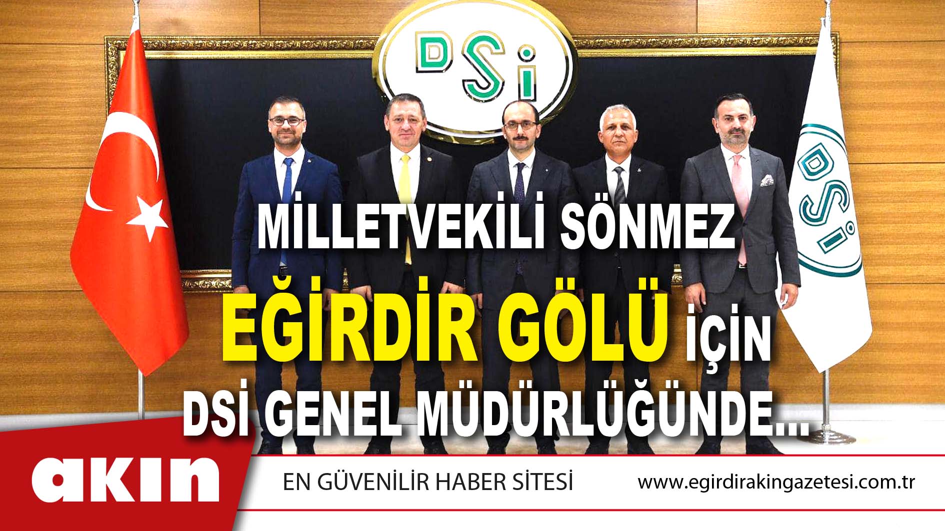 MİLLETVEKİLİ SÖNMEZ EĞİRDİR GÖLÜ İÇİN DSİ GENEL MÜDÜRLÜĞÜNDE…