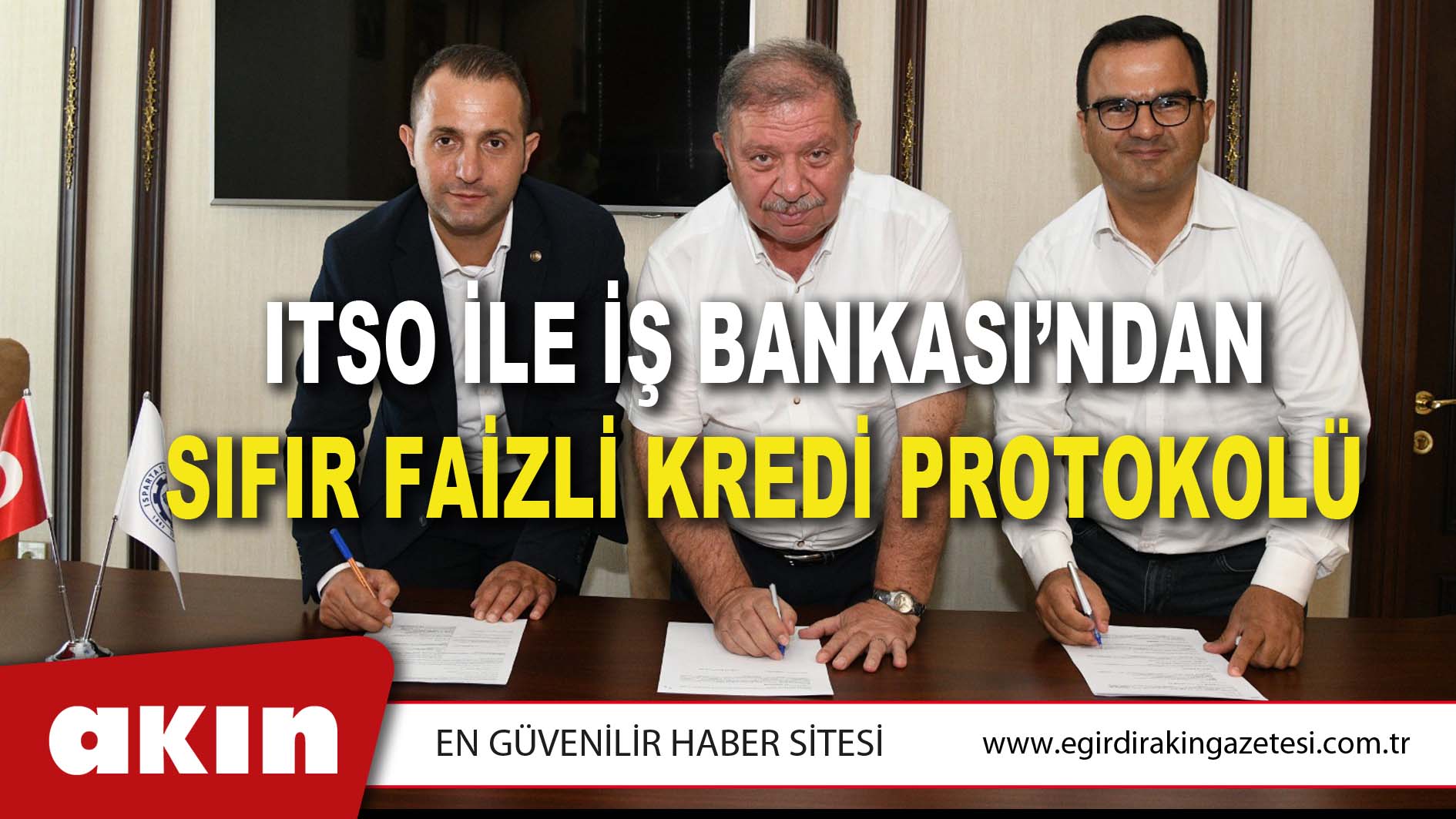 ITSO İLE İŞ BANKASI’NDAN SIFIR FAİZLİ KREDİ PROTOKOLÜ