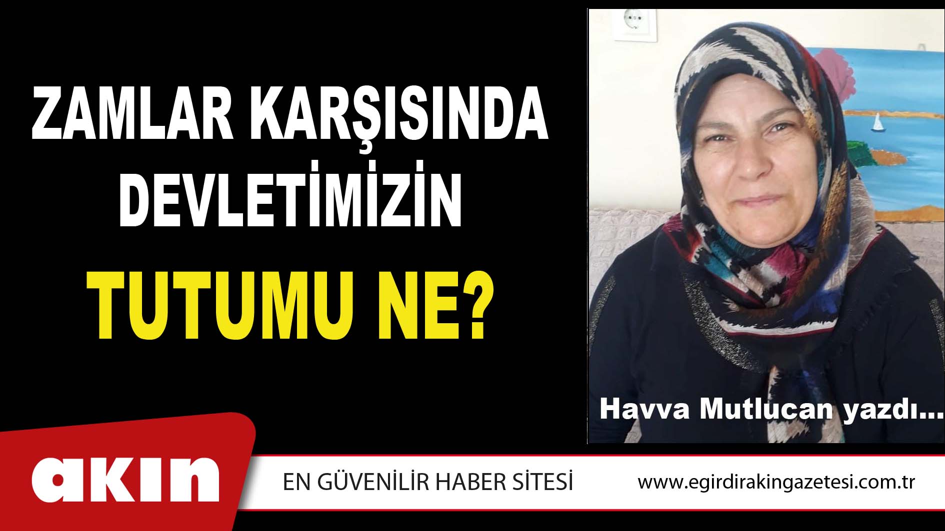 eğirdir haber,akın gazetesi,egirdir haberler,son dakika,ZAMLAR KARŞISINDA DEVLETİMİZİN TUTUMU NE?