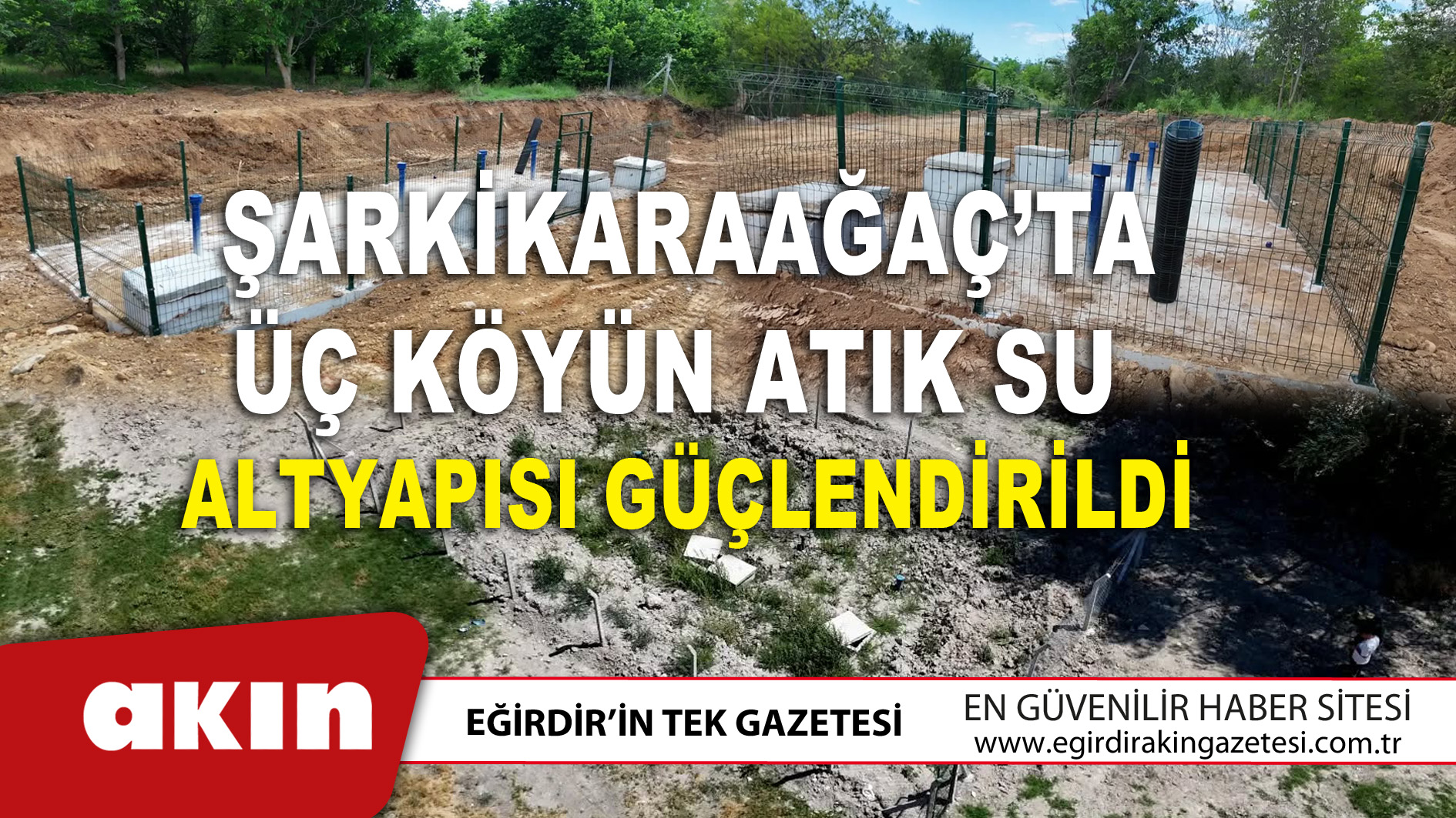 Şarkikaraağaç’ta Üç Köyün Atık Su Altyapısı Güçlendirildi