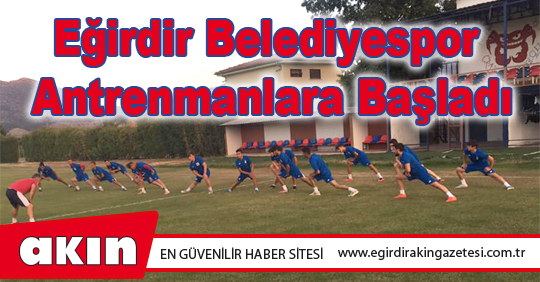 Eğirdir Belediyespor Antrenmanlara Başladı